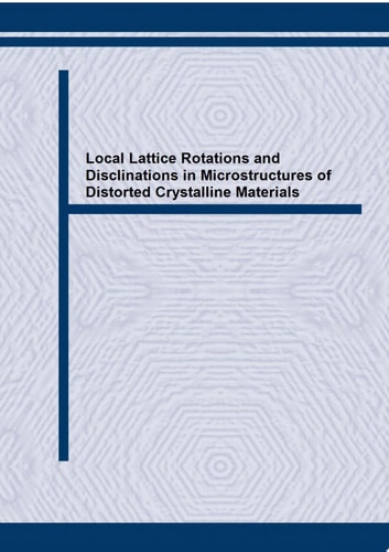 Local Lattice Rotations and Disclinations in Microstructures of Distorted Crystalline Materials