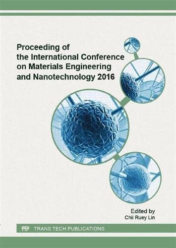 Proceeding of the International Conference on Materials Engineering and Nanotechnology 2016 Selected, Peer Reviewed Papers from the 2016 International Conference on Materials Engineering and Nanotechnology, May 21-23, 2016, Tapei, Taiwan
