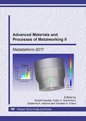 Advanced Materials and Processes of Metalworking II : Metaldeform-2017 Selected, Peer Reviewed Papers from the International Science and Technical Congress on Aerospace Materials Plastic Deformation Processes, Science, Technology, Industry (METALDEFORM-2017), July 4-7, 2017, Samara, Russia