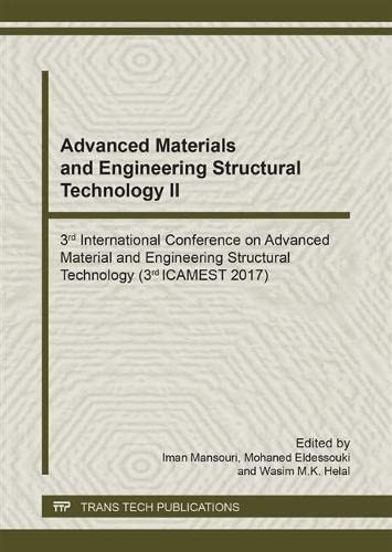 Advanced Materials and Engineering Structural Technology II 3rd International Conference on Advanced Material and Engineering Structural Technology (3rd ICAMEST 2017) : Selected, Peer Reviewed Papers from the 3rd International Conference on Advanced Material and Engineering Structural Technology (ICAMEST 2017), Nanjing, China, November 17-19, 2017