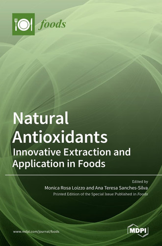 Natural Antioxidants Innovative Extraction and Application in Foods