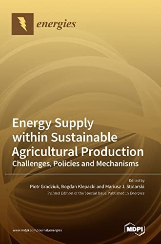 Energy Supply Within Sustainable Agricultural Production Challenges, Policies and Mechanisms