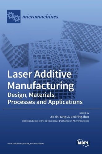 Laser Additive Manufacturing Design, Materials, Processes and Applications