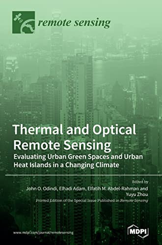 Thermal and Optical Remote Sensing Evaluating Urban Green Spaces and Urban Heat Islands in a Changing Climate