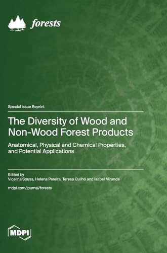 The Diversity of Wood and Non-Wood Forest Products Anatomical, Physical and Chemical Properties, and Potential Applications