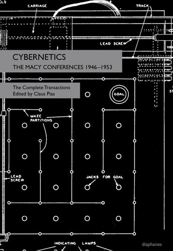 Cybernetics: The Macy Conferences 1946-1953: The Complete Transactions