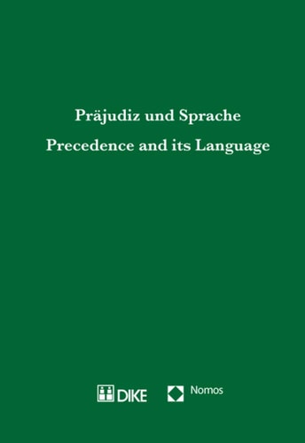 Precedence and its Language. Praejudiz und Sprache: Erstes Kolloquium der Peter Haeberle-Stiftung an der Universitaet St. Gallen