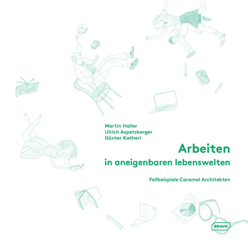 Arbeiten in aneigenbaren Lebenswelten Fallbeispiele Caramel Architekten