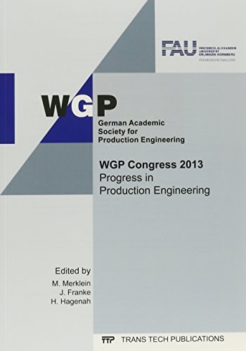 WGP Congress 2013 Progress in Production Engineering : Selected, Peer Reviewed Papers from the 2013 WGP Congress, July 22-23, 2013, Erlangen, Germany