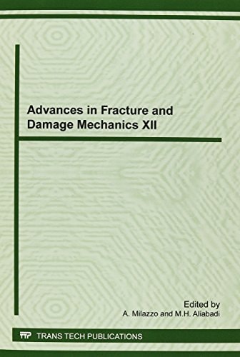 Advances in Fracture and Damage Mechanics XII Selected, Peer Reviewed Papers from the 12th International Conference on Fracture and Damage Mechanics (FDM 2013), September 17-19, 2013, Sardinia, Italy