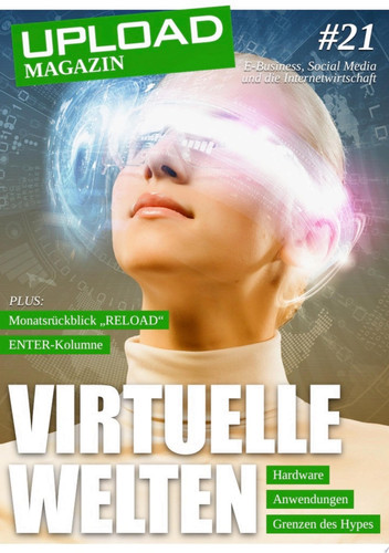 UPLOAD Magazin #21 Virtuelle Welten