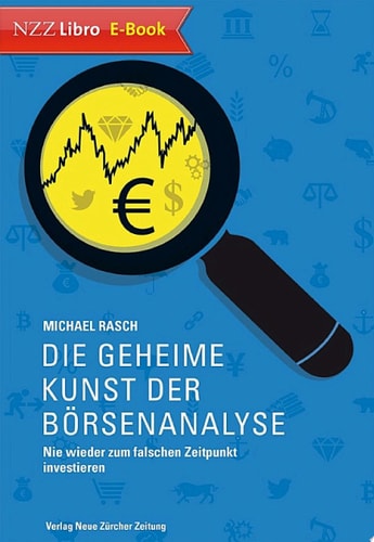 Die geheime Kunst der Börsenanalyse Nie wieder zum falschen Zeitpunkt investieren