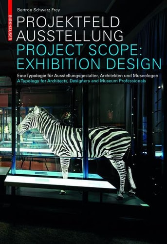 Projektfeld Ausstellung / Project Scope: Exhibition Design: Eine Typologie Fur Ausstellungsgestalter, Architekten Und Museologen. a Typology for Archi (German Edition)