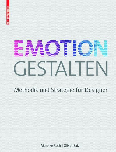 Emotion Gestalten: Methodik Und Strategie Fur Designer (German Edition)