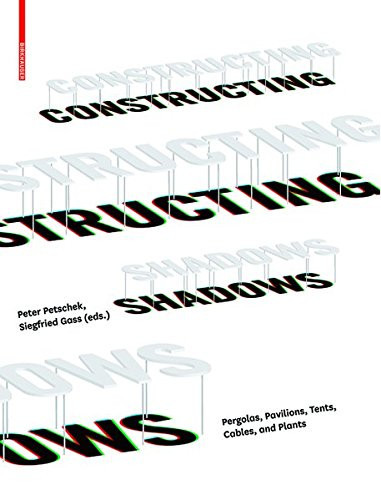 Constructing Shadows: Pergolas, Pavilions, Tents, Cables, and Plants