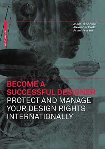 Become a Successful Designer - Protect and Manage Your Design Rights Internationally