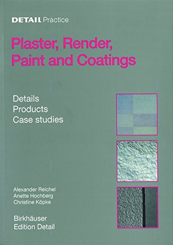 Plaster, Render, Paint and Coatings: Details, Products, Case Studies