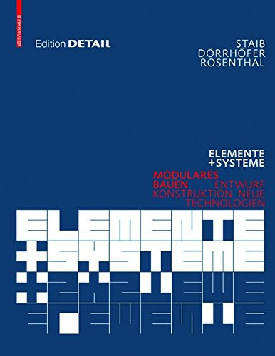 Elemente Und Systeme: Modulares Bauen Entwurf, Konstruktion, Neue Technologien (German Edition)