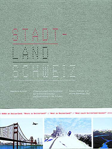 Stadtland Schweiz: Untersuchungen Und Fallstudien Zur Raumlichen Struktur Und Entwicklung in Der Schweiz (German Edition)