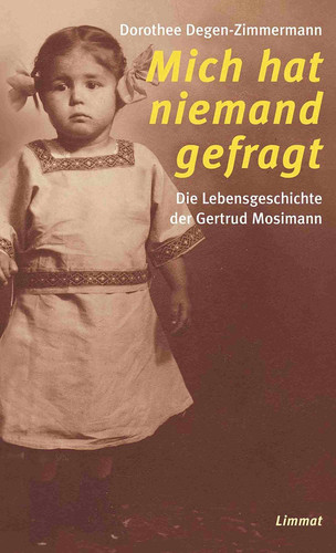 Mich hat niemand gefragt - Die Lebensgeschichte der Gertrud Mosimann