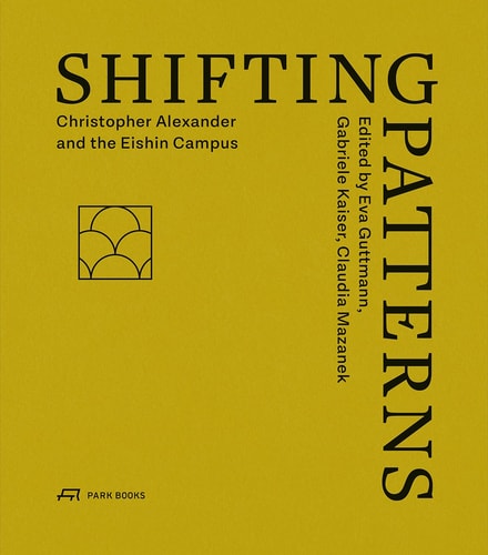 Shifting Patterns Christopher Alexander and the Eishin Campus