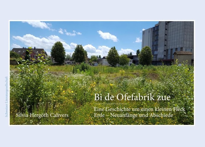 Bi de Ofefabrik zue Eine Geschichte um einen kleinen Fleck Erde - Neuanfänge und Abschiede