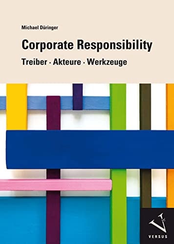 Corporate Responsibility Treiber, Akteure, Werkzeuge