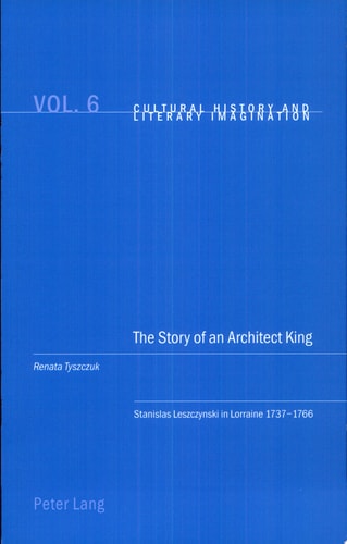 The Story of an Architect King Stanislas Leszczynski in Lorraine 1737-1766