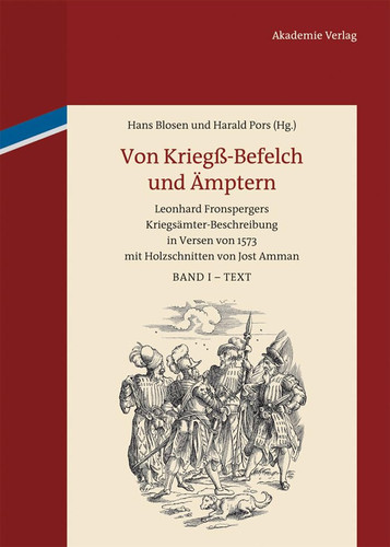 Von Kriegß-Befelch und Ämptern Leonhard Fronspergers Kriegsämter-Beschreibung in Versen von 1573