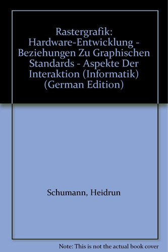 Rastergraphik Hardware-Entwicklung - Beziehungen zu graphischen Standards - Aspekte der Interaktion