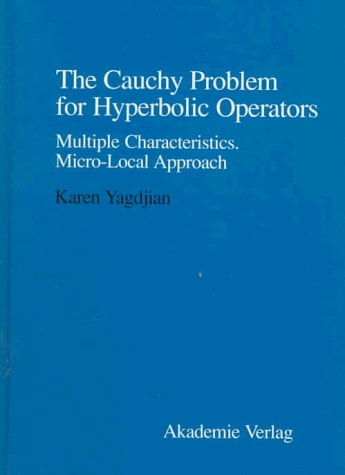The Cauchy Problem for Hyperbolic Operators: Multiple Characteristics - Micro-Local Approach (Mathematical Topics)