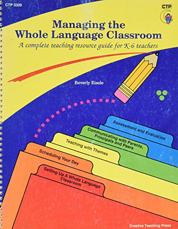 Managing the Whole Language Classroom A Complete Teaching Resource Guide for K-6 Teachers