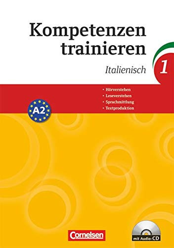 Kompetenzen trainieren Italienisch A2 : für Schülerinnen und Schüler im ersten Lernjahr / von Antonietta Esposito ...
