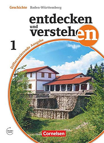 Entdecken und Verstehen, Geschichte - Baden-Württemberg Von den Anfängen der Geschichte bis zum Mittelalter / bearbeitet von Dr. Thomas Berger-v.d- Heide [und 3 anderen]
