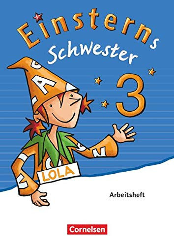Einsterns Schwester Arbeitsheft / herausgegeben von Roland Bauer, Jutta Maurach ; erarbeitet von Katrin Baudendistel, Daniela Dreier-Kuzuhara, Wiebke Gerstenmaier, Sonja Grimm, Annette Schumpp, Jutta Sorg