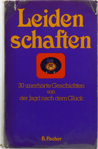 Leidenschaften. 30 unerhörte Geschichten von der Jagd nach dem Glück