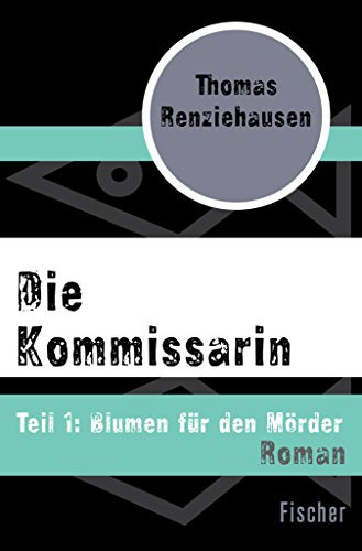 Die Kommissarin Blumen für den Mörder