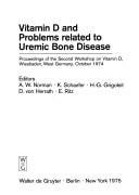 Vitamin D and problems related to uremic bone disease: Proceedings of the Second Workshop on Vitamin D, Wiesbaden, West Germany, October 1974