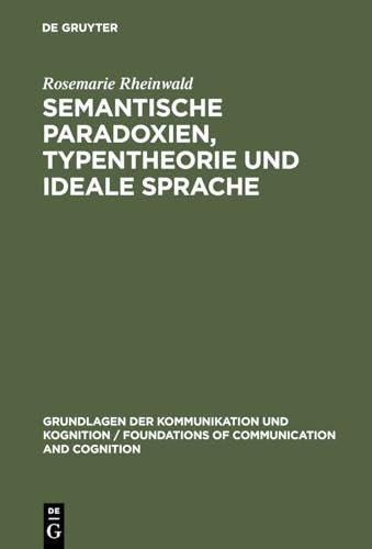 Semantische Paradoxien, Typentheorie und ideale Sprache Studien zur Sprachphilosophie Bertrand Russells