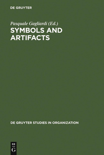 Symbols and Artifacts (de Gruyter Studies in Organization)
