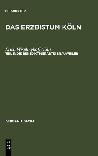 Das Erzbistum Koln: Die Benediktinerabtei Brauweiler (Germania Sacra, Neue Folge,) (German Edition)