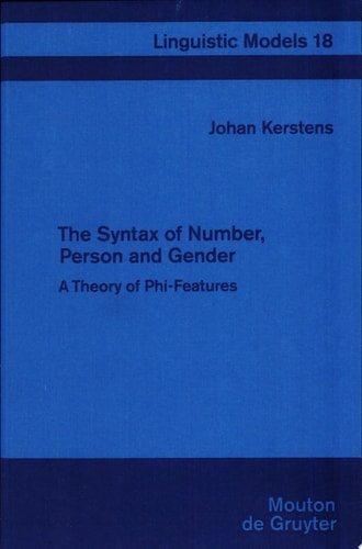 The Syntax of Number, Person, and Gender A Theory of Phi-features