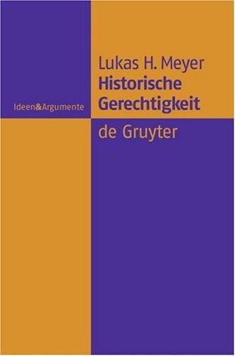 Historische Gerechtigkeit (Ideen & Argumente) (German Edition)