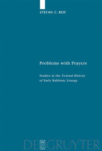 Problems with prayers: studies in the textual history of early rabbinic liturgy