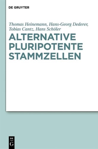 Alternative pluripotente Stammzellen Naturwissenschaftliche Konzepte in der Perspektive von Ethik und Recht