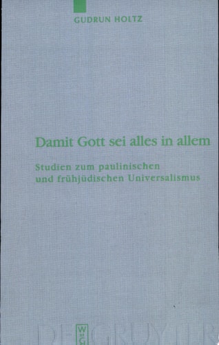 Damit Gott sei alles in allem Studien zum paulinischen und frühjüdischen Universalismus