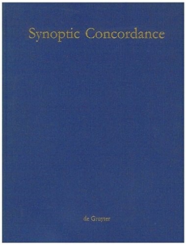 Synoptic Concordance A Greek Concordance to the First Three Gospels in Synoptic Arrangement, Statistically Evaluated, Including Occurences in Acts / Griechische Konkordanz Zu Den Ersten Drei Evangelien in Synoptischer Darstellung ...