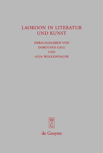 Laokoon in Literatur und Kunst: Schriften des Symposions 'Laokoon in Literatur und Kunst' vom 30.11.2006, Universität Bonn (Beitrage Zur Altertumskunde, 254) (German Edition)