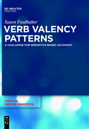 Verb Valency Patterns A Challenge for Semantics-based Accounts