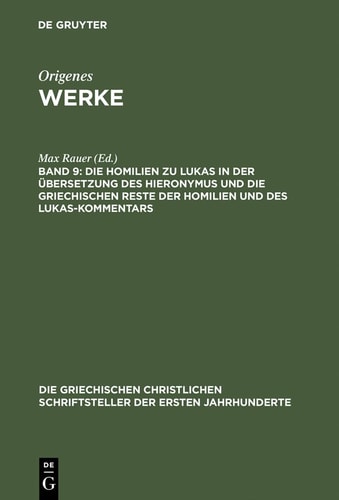 Die Homilien Zu Lukas in der Übersetzung des Hieronymus und Die Griechischen Reste der Homilien und des Lukas-Kommentars